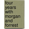 Four Years With Morgan And Forrest by Unknown