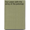 Four Years With The Army Of The Potomac by Unknown