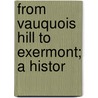 From Vauquois Hill To Exermont; A Histor by Unknown