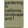 Gardening In California, Landscape And F by Unknown