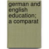 German And English Education; A Comparat door Onbekend