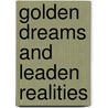 Golden Dreams And Leaden Realities by Unknown