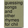 Guessing Songs And Other Rhymes For Chil by Unknown
