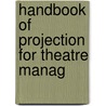 Handbook Of Projection For Theatre Manag door Onbekend