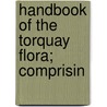 Handbook Of The Torquay Flora; Comprisin door Onbekend