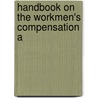 Handbook On The Workmen's Compensation A door Onbekend