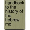 Handbook To The History Of The Hebrew Mo door Onbekend