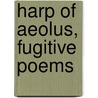 Harp Of Aeolus, Fugitive Poems door Onbekend