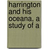 Harrington And His Oceana, A Study Of A by Unknown