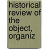 Historical Review Of The Object, Organiz door Onbekend