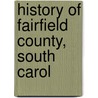 History Of Fairfield County, South Carol door Onbekend
