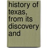 History Of Texas, From Its Discovery And door Onbekend