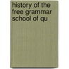 History Of The Free Grammar School Of Qu door Onbekend