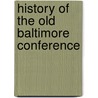 History Of The Old Baltimore Conference door Onbekend