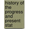 History Of The Progress And Present Stat door Onbekend