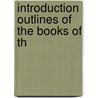 Introduction Outlines Of The Books Of Th by Unknown