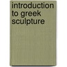 Introduction To Greek Sculpture door Onbekend