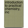 Introduction To Practical Chemistry, Inc door Onbekend