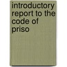 Introductory Report To The Code Of Priso door Onbekend