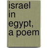 Israel In Egypt, A Poem door Onbekend