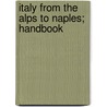 Italy From The Alps To Naples; Handbook door Onbekend