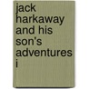 Jack Harkaway And His Son's Adventures I door Onbekend