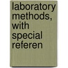 Laboratory Methods, With Special Referen door Onbekend