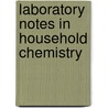 Laboratory Notes In Household Chemistry door Onbekend
