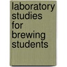 Laboratory Studies For Brewing Students door Onbekend