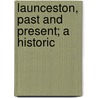Launceston, Past And Present; A Historic door Onbekend