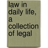 Law In Daily Life, A Collection Of Legal door Onbekend
