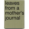 Leaves From A Mother's Journal door Onbekend