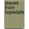 Leaves From Logiedale by Unknown