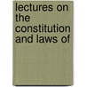 Lectures On The Constitution And Laws Of door Onbekend