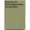 Lectures On Thermodynamics. Introduction by Unknown