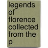 Legends Of Florence Collected From The P by Unknown