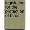 Legislation For The Protection Of Birds door Onbekend