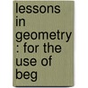 Lessons In Geometry : For The Use Of Beg door Onbekend