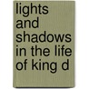 Lights And Shadows In The Life Of King D door Onbekend