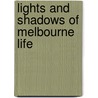Lights And Shadows Of Melbourne Life by Unknown