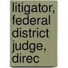 Litigator, Federal District Judge, Direc door Onbekend