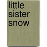 Little Sister Snow by Unknown