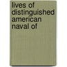 Lives Of Distinguished American Naval Of by Unknown