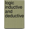 Logic Inductive And Deductive door Onbekend