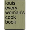 Louis' Every Woman's Cook Book door Onbekend
