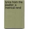 Lyrics From The Psalter; A Metrical Rend door Onbekend