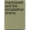 Machiavelli And The Elizabethan Drama door Onbekend