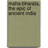 Maha-Bharata, The Epic Of Ancient India door Onbekend