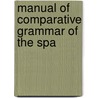 Manual Of Comparative Grammar Of The Spa door Onbekend