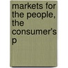 Markets For The People, The Consumer's P door Onbekend
